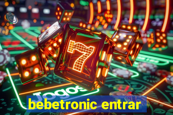 bebetronic entrar